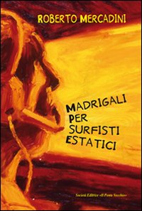 Madrigali per surfisti estatici Madrigali per surfisti estatici