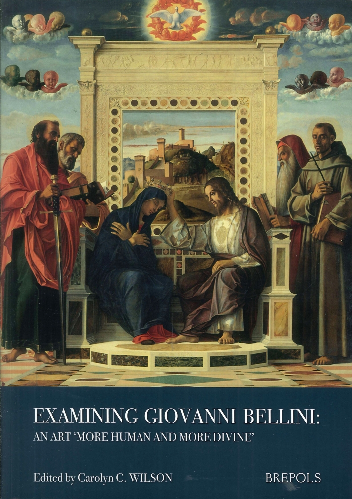 Examining Giovanni Bellini. An Art 'More Human and More Divine' Examining Giovanni Bellini. An Art 'More Human and More Divine'