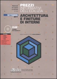Prezzi informativi dell'edilizia. Architettura e finiture di interni. Settembre 2011. Con CD-ROM Prezzi informativi dell'edilizia. Architettura e finiture di interni. Settembre 2011. Con CD-ROM