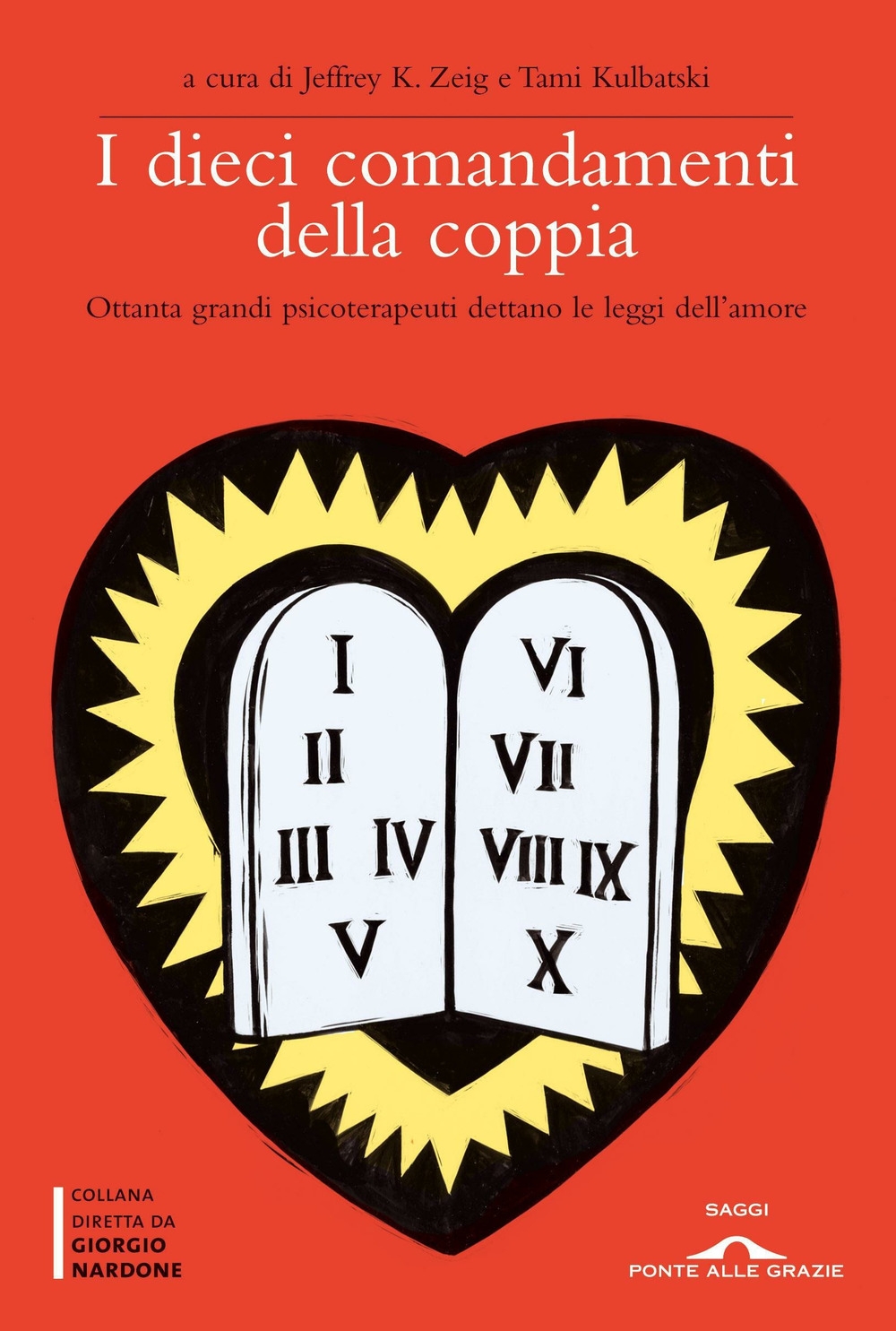 I dieci comandamenti della coppia. Ottanta grandi psicoterapeuti dettano le leggi dell'amore I dieci comandamenti della coppia. Ottanta grandi psicoterapeuti dettano le leggi dell'amore