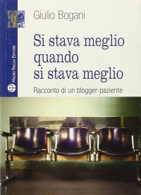 Si stava meglio quando si stava meglio. Racconto di un blogger-paziente