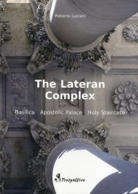 The Lateran Complex. Basilica, Apostolic Palace, Holy Staircase