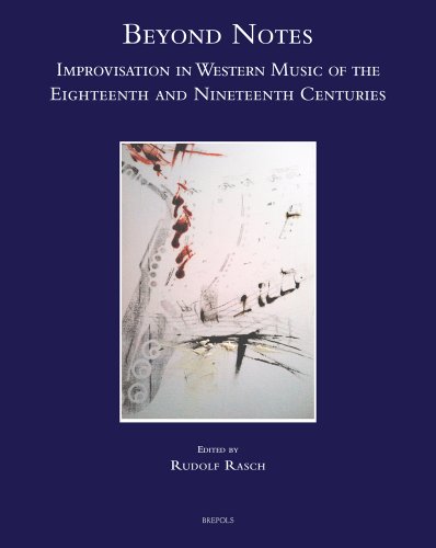 Beyond notes. Improvisation in western music of the eighteenth and nineteenth centuries Beyond notes. Improvisation in western music of the eighteenth and nineteenth centuries