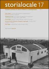 Storia locale. Quaderni pistoiesi di cultura moderna e contemporanea. Vol. 17 Storia locale. Quaderni pistoiesi di cultura moderna e contemporanea. Vol. 17