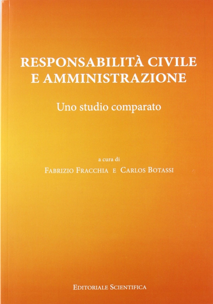Responsabilità civile e amministrazione. Uno studio comparato Responsabilità civile e amministrazione. Uno studio comparato