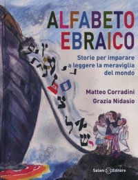 Alfabeto ebraico. Storie per imparare a leggere la meraviglia del mondo