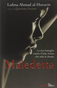 Maledetta. La mia battaglia contro il falso Islam che odia le donne