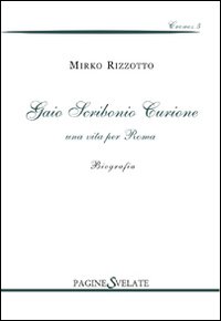 Gaio Scribonio Curione. Una vita per Roma