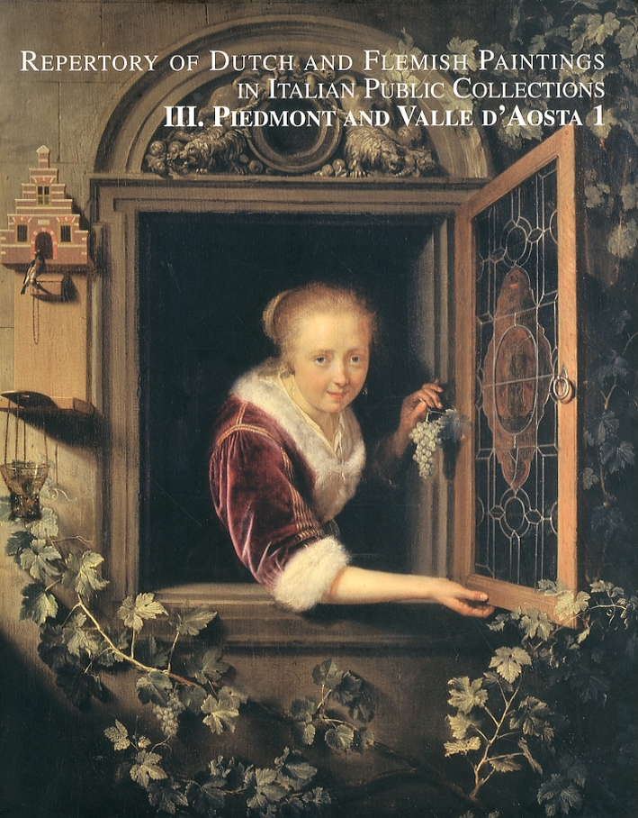 Repertory of Dutch and Flemish Paintings in Italian Public Collections. III. Piedmont and Valle d'Aosta. Vol. 1 e 2 Repertory of Dutch and Flemish Paintings in Italian Public Collections. III. Piedmont and Valle d'Aosta. Vol. 1 e 2
