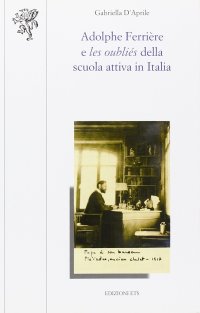 Adolphe Ferriere e les oublies della scuola attiva in Italia
