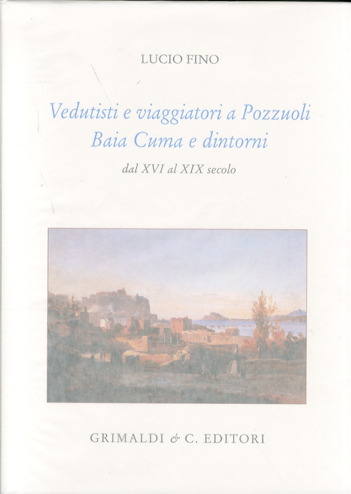 Vedutisti e Viaggiatori a Pozzuoli Baia Cuma e Dintorni dal XVI al XIX Secolo