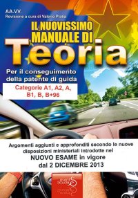 Il nuovissimo manuale di teoria per la patente di guida A e B, A1