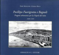 Posillipo Fuorigrotta e Bagnoli. Progetti urbanistici per la Napoli del mito 1860-1935
