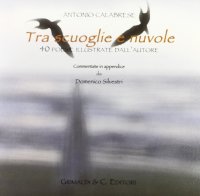 Tra Scuoglie e Nuvole. 40 Poesie Illustrate dall'Autore
