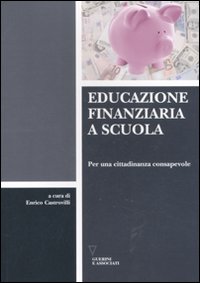 Educazione finanziaria a scuola. Per una cittadinanza consapevole Educazione finanziaria a scuola. Per una cittadinanza consapevole