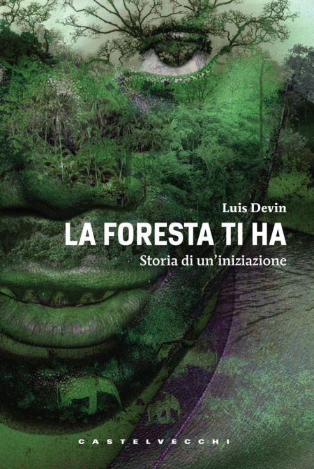La foresta ti ha. Storia di un'iniziazione La foresta ti ha. Storia di un'iniziazione