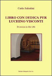 Libro con dedica per Luchino Visconti. Dramma in due atti Libro con dedica per Luchino Visconti. Dramma in due atti