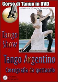 Tango show. Coreografia da spettacolo. Con DVD Tango show. Coreografia da spettacolo. Con DVD