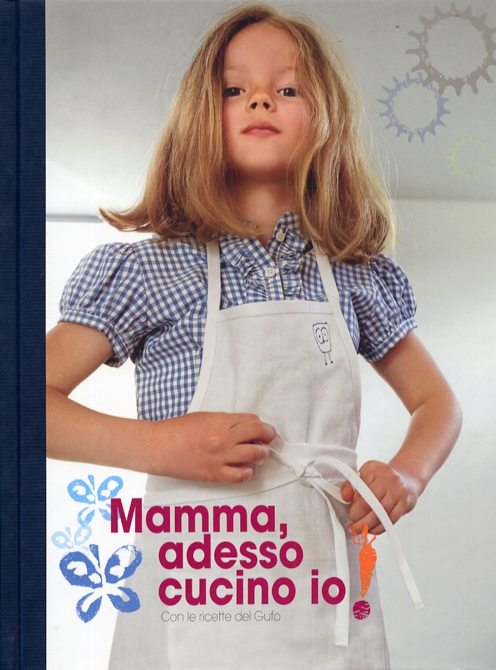 Mamma, adesso cucino io! Con le ricette del Gufo Mamma, adesso cucino io! Con le ricette del Gufo
