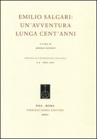 Emilio Salgari. Un'avventura lunga cent'anni Emilio Salgari. Un'avventura lunga cent'anni