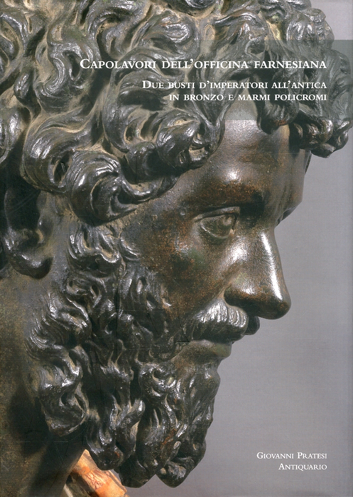 Capolavori dell'Officina Farnesiana. Due busti d'imperatori all'antica in bronzo e marmi policromi Capolavori dell'Officina Farnesiana. Due busti d'imperatori all'antica in bronzo e marmi policromi