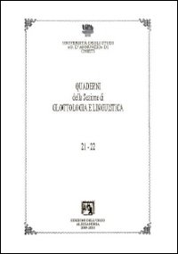 Quaderni della sezione di glottologia e linguistica del Dipartimento di studi medievali e moderni vol. 21-22 Quaderni della sezione di glottologia e linguistica del Dipartimento di studi medievali e moderni vol. 21-22