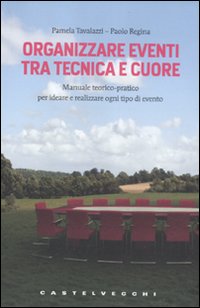 Organizzare eventi tra tecnica e cuore Organizzare eventi tra tecnica e cuore