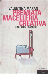 Premiata macelleria creativa. Fine di un glamour Premiata macelleria creativa. Fine di un glamour