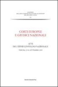 Corti europee e giudici nazionali. Atti del 27° Convegno nazionale (Verona, 25-26 settembre 2009) Corti europee e giudici nazionali. Atti del 27° Convegno nazionale (Verona, 25-26 settembre 2009)