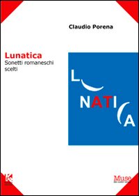 Lunatica. Sonetti romaneschi Lunatica. Sonetti romaneschi