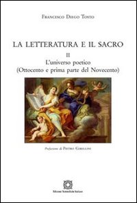 La letteratura e il sacro. Vol. 2: L'universo poetico (Ottocento e prima parte del Novecento) La letteratura e il sacro. Vol. 2: L'universo poetico (Ottocento e prima parte del Novecento)