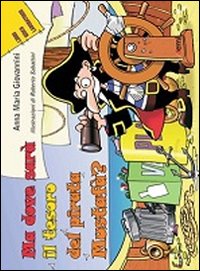 Ma dove sarà il tesoro del pirata Mustafà? Ma dove sarà il tesoro del pirata Mustafà?
