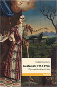 Guatemala 1954-1996. Il genocidio dimenticato Guatemala 1954-1996. Il genocidio dimenticato