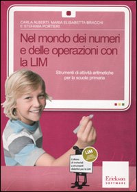 Nel mondo dei numeri e delle operazioni con la LIM. Strumenti di attività aritmetiche. Con CD-ROM Nel mondo dei numeri e delle operazioni con la LIM. Strumenti di attività aritmetiche. Con CD-ROM