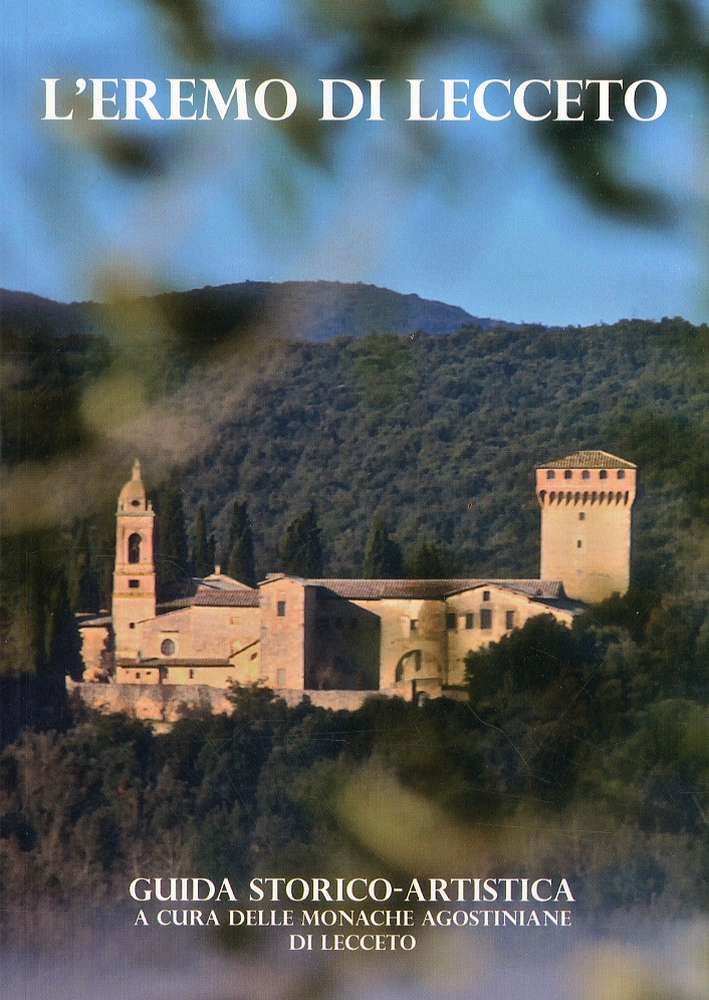 L'Eremo di Lecceto. Guida Storico-Artistica
