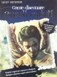 Come disegnare angeli caduti. Ediz. illustrata
