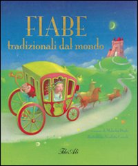 Fiabe tradizionali dal mondo. Ediz. illustrata Fiabe tradizionali dal mondo. Ediz. illustrata