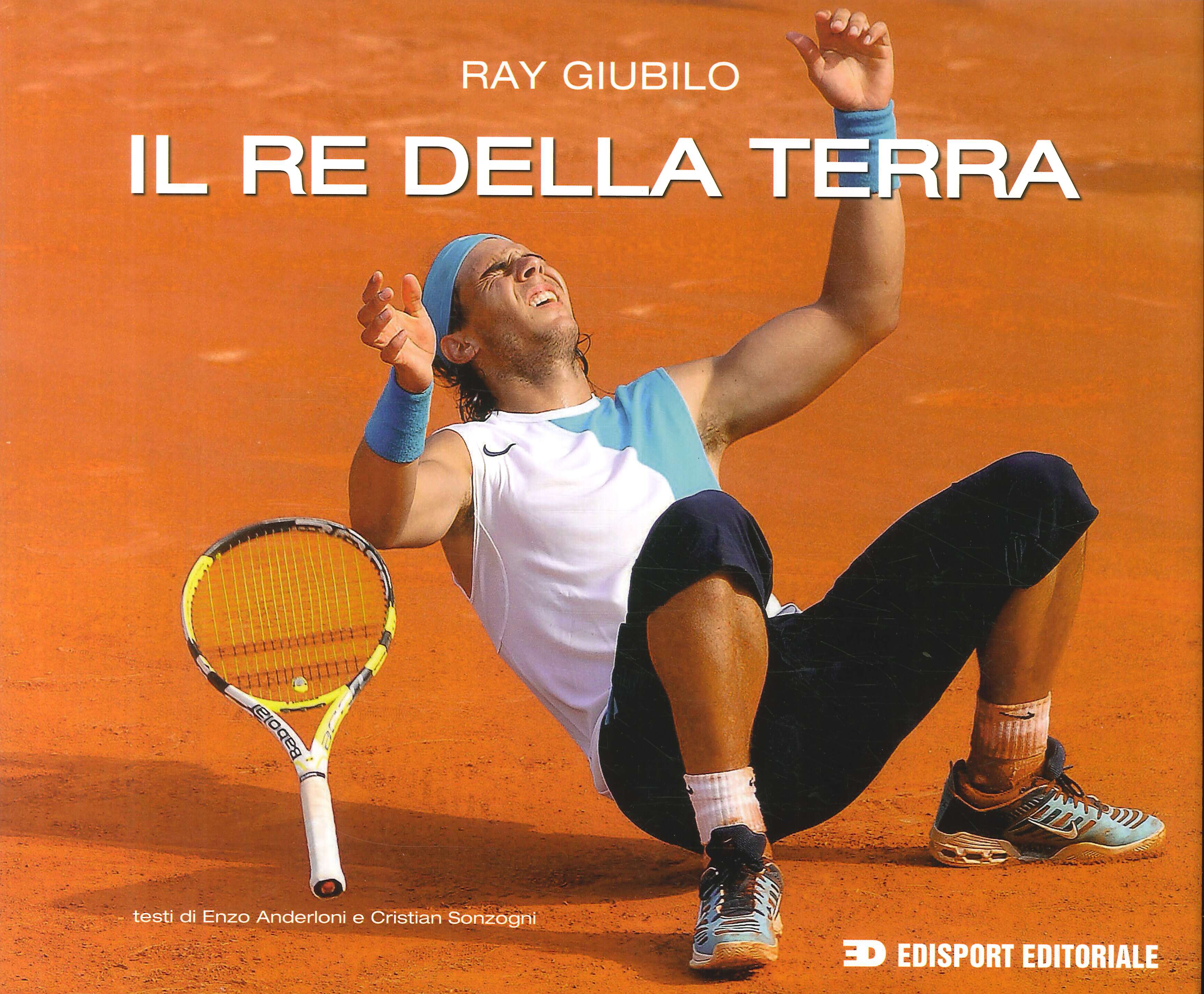 9788888593302 Enzo Anderloni; Ray Giubilo; Cristian Sonzogni - Rafael  Nadal. Il re della terra 