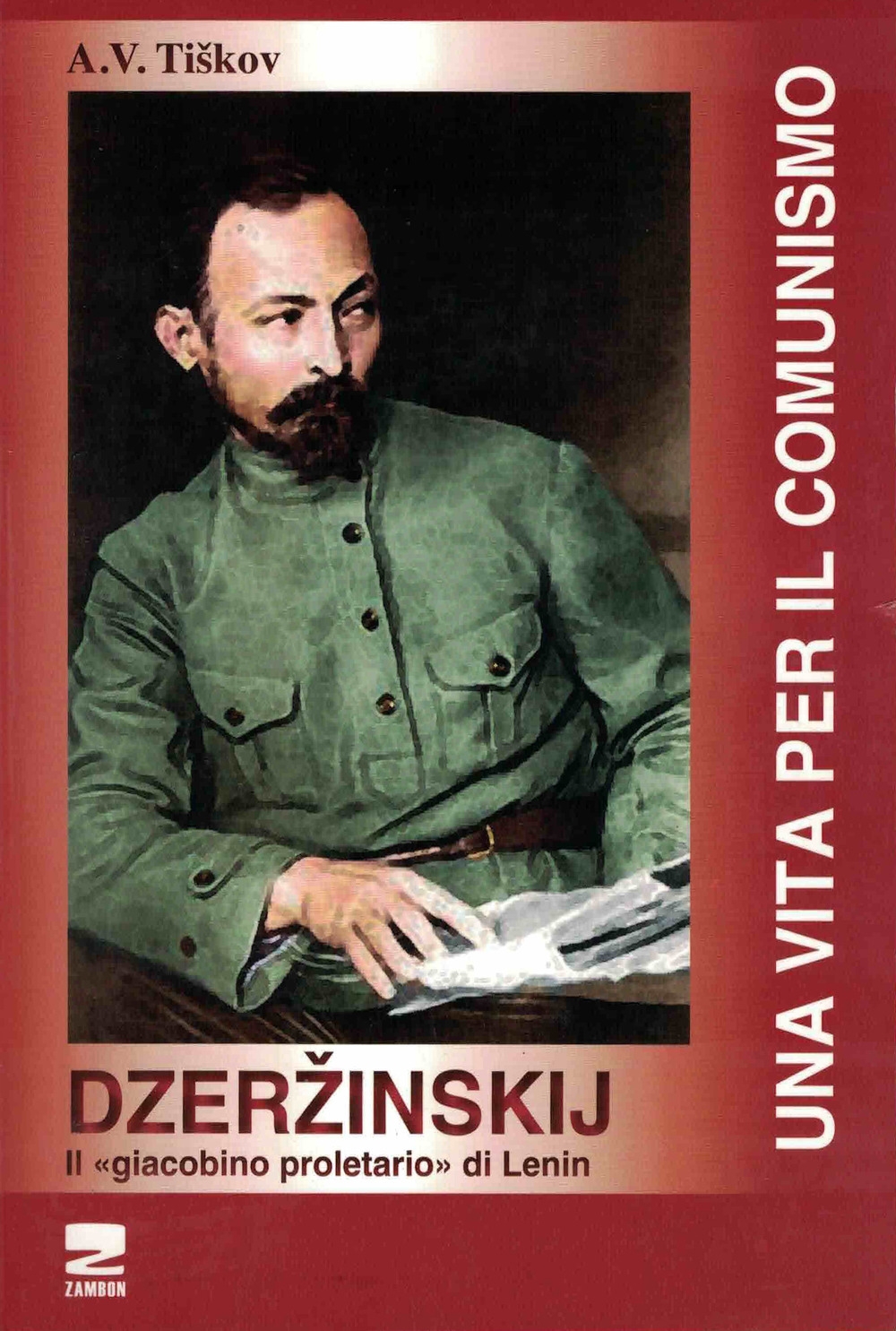 Dzerzinskij «il giacobino proletario di Lenin». Una vita per il comunismo Dzerzinskij «il giacobino proletario di Lenin». Una vita per il comunismo