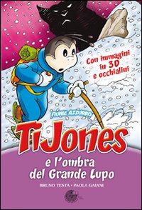 TiJones e l'ombra del grande lupo. Con gadget TiJones e l'ombra del grande lupo. Con gadget
