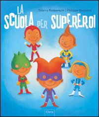 La scuola per supereroi. Ediz. illustrata La scuola per supereroi. Ediz. illustrata