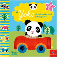 A Yoko piacciono i mezzi di trasporto. Ediz. illustrata A Yoko piacciono i mezzi di trasporto. Ediz. illustrata