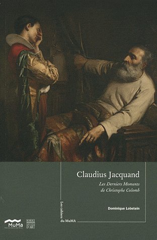 Claudius Jacquand. Les Derniers Moments de Christophe Colomb Claudius Jacquand. Les Derniers Moments de Christophe Colomb