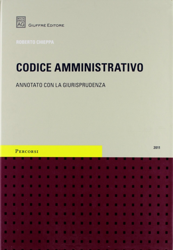 Codice Amministativo. Annotato con la Giurisprudenza Codice Amministativo. Annotato con la Giurisprudenza