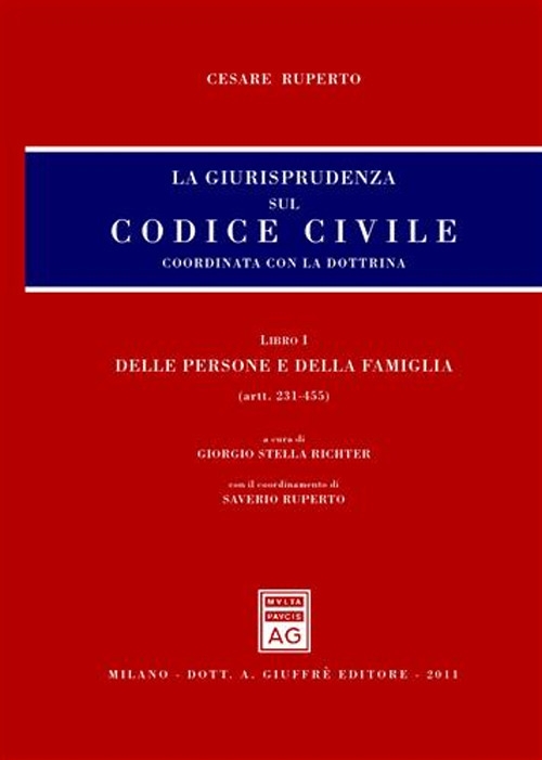 La giurisprudenza sul Codice civile. Coordinata con la dottrina. Libro I: Delle persone e della famiglia. Artt. 231-455 La giurisprudenza sul Codice civile. Coordinata con la dottrina. Libro I: Delle persone e della famiglia. Artt. 231-455