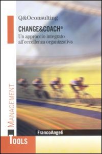 Change&coach. Un approccio integrato all'eccellenza organizzativa Change&coach. Un approccio integrato all'eccellenza organizzativa