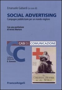 Social advertising. Campagne pubblicitarie per un mondo migliore Social advertising. Campagne pubblicitarie per un mondo migliore
