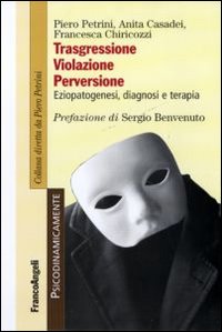 Trasgressione, violazione perversione. Eziopatogenesi, diagnosi e terapia Trasgressione, violazione perversione. Eziopatogenesi, diagnosi e terapia