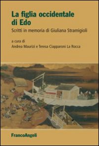 La figlia occidentale di Edo. Scritti in memoria di Giuliana Stramigioli La figlia occidentale di Edo. Scritti in memoria di Giuliana Stramigioli