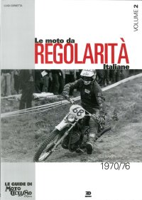 Le Moto Da Regolarità Italiane. Vol. 2: dal 1970 al 1976